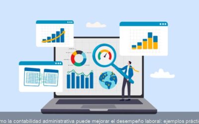 Cómo la contabilidad administrativa puede mejorar el desempeño laboral: ejemplos prácticos
